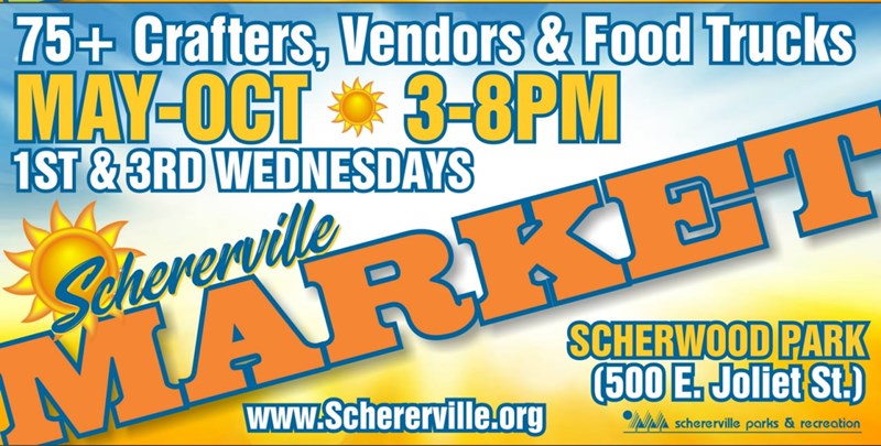 Schererville Market Ad banner, 75  Crafters, vendors, and food trucks. May - Oct. 3pm-8pm, 1st and 3rd Wednesdays at Scherwood Park 500 E. Joliet St